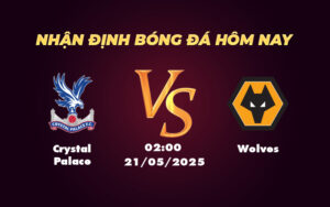 crystal palace wolves 21 05 ngoai hang anh