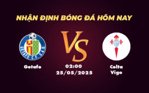getafe celta vigo 25 05 la liga