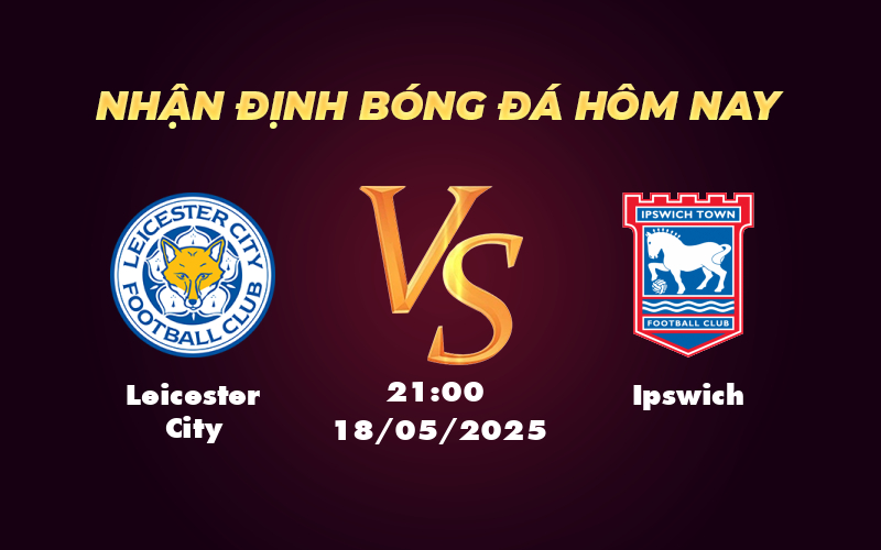 leicester city ipswich 18 05 ngoai hang anh