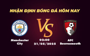 manchester city afc bournemouth 21 05 ngoai hang anh