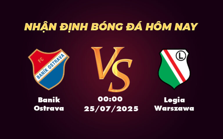 Nhận định Banik Ostrava vs Legia Warszawa So tài căng thẳng tại giải đấu C2