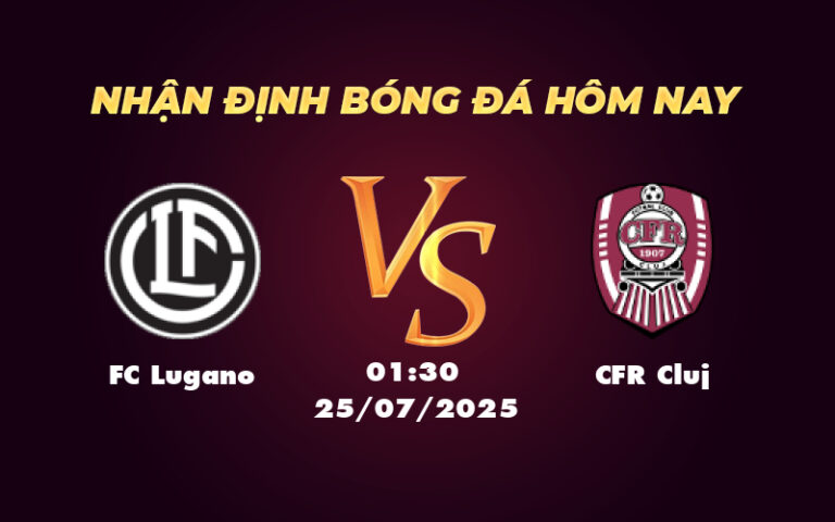 Nhận định FC Lugano vs CFR Cluj Cuộc đụng độ hấp dẫn tại C2