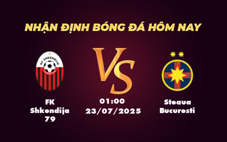 Nhận định FK Shkendija 79 vs Steaua Bucuresti Cơ hội nghiêng về đội khách