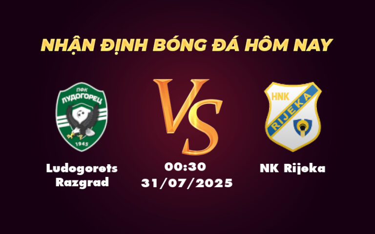 Nhận định trận đấu Ludogorets Razgrad vs NK Rijeka Cuộc so tài cân não trên sân cỏ C1