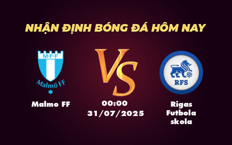 Nhận định soi kèo trận Malmo FF vs Rigas Futbola skola Lợi thế cho đội chủ nhà